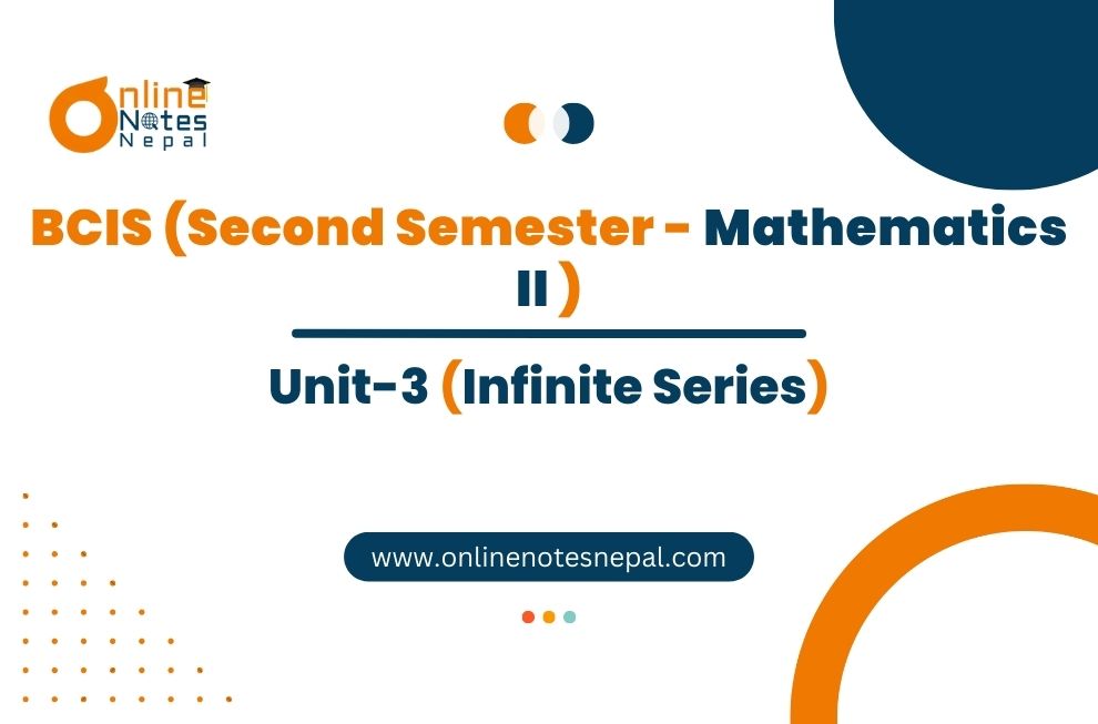 Unit III: Infinite Series